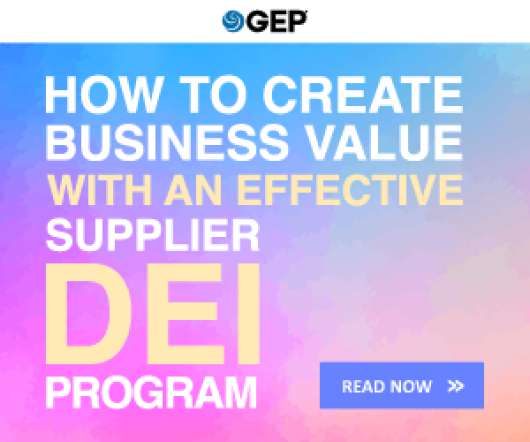 How to Create Business Value with an Effective Supplier DEI Program